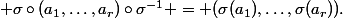  \sigma\circ(a_1,\ldots,a_r)\circ\sigma^{-1} = (\sigma(a_1),\ldots,\sigma(a_r)).