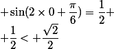  \sin(2\times0+\dfrac{\pi}{6})=\dfrac{1}{2} \\ \dfrac{1}{2}< \dfrac{\sqrt{2}}{2}