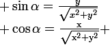 \large\rm \cos\alpha=\frac{x}{\sqrt{x^2+y^2}} ; \sin\alpha=\frac{y}{\sqrt{x^2+y^2}}