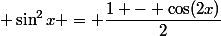  \sin^2x = \dfrac{1 - \cos(2x)}{2}