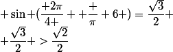  \sin (\dfrac{ 2\pi}{4 }+ \dfrac \pi 6 )=\dfrac{\sqrt{3}}{2} \\ \dfrac{\sqrt{3}}{2} >\dfrac{\sqrt{2}}{2}