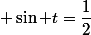  \sin t=\dfrac{1}{2}&nbsp;&nbsp;