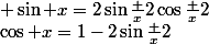 \cos x=1-2\sin\frac x2; \sin x=2\sin\frac x2\cos\frac x2