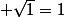 \sqrt{1}=1