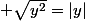  \sqrt{y^2}=|y|