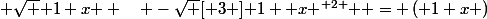  \sqrt { 1+x } \quad -\sqrt [ 3 ]{ 1+{ x }^{ 2 } } ={ \left( 1+x \right)&nbsp;&nbsp;}^{ \frac { 1 }{ 2 }&nbsp;&nbsp;}-{ \left( \left( 1+x \right) \left( 1+x \right) -2x \right)&nbsp;&nbsp;}^{ \frac { 1 }{ 3 }&nbsp;&nbsp;}\