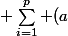  \sum\limits_{i=1}^p (a&nbsp;&nbsp;x_i f_i )
