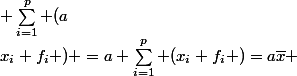 \sum\limits_{i=1}^p (a&nbsp;&nbsp;x_i f_i ) =a \sum\limits_{i=1}^p (x_i f_i )=a\overline{x} 