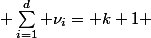  \sum_{i=1}^{d} \nu_i= k+1 