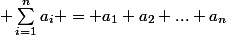  \sum_{i=1}^{n}a_i = a_1+a_2+...+a_n