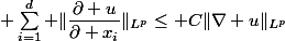  \sum_{i=1}^d \|\dfrac{\partial u}{\partial x_i}\|_{L^p}\leq C\|\nabla u\|_{L^p}
