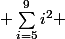  \sum_{i=5}^{9}{i^{2}} 