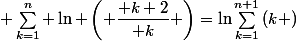 \sum_{k=1}^n \ln \left( \dfrac{ k+2}{ k} \right)=\ln\sum_{k=1}^{n+1}\left(k \right)