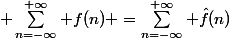 \sum_{n=-\infty}^{+\infty} f(n) =\sum_{n=-\infty}^{+\infty} \hat{f}(n)&nbsp;&nbsp; 