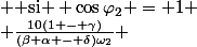 \large A_2 = \frac{10(1 - \gamma)}{(\delta - \beta \alpha)\omega_2\cos\varphi_2} = \left\{\begin{matrix}\frac{10(1 - \gamma)}{(\delta - \beta \alpha)\omega_2} & \text{ si } \cos\varphi_2 = 1 \\ \frac{10(1 - \gamma)}{(\beta \alpha - \delta)\omega_2} & \text{ si } \cos\varphi_2 = -1\end{matrix}\right.