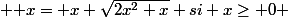 \begin{cases} & \text x= x+\sqrt{2x^2+x} si x\geq 0 & \text x= x\sqrt{\frac{x}{x-2}} si x <0 \end{cases}
