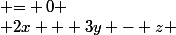 \begin{cases} x - y + z & \text= 0 \\ 2x + 3y - z & \text= 0 \end{cases}