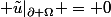  \tilde{u}|_{\partial \Omega} = 0
