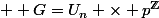  \usepackage{dsfont} G=U_{n} \times p^{\mathds{Z}}