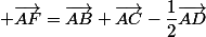  \vec{AF}=\vec{AB}+\vec{AC}-\dfrac{1}{2}\vec{AD}
