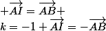 k=-1 \vec{AI}=-\vec{AB}\quad; \vec{AI}=\vec{AB} 