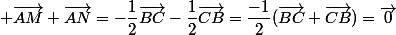  \vec{AM}+\vec{AN}=-\dfrac{1}{2}\vec{BC}-\dfrac{1}{2}\vec{CB}=\dfrac{-1}{2}(\vec{BC}+\vec{CB})=\vec{0}