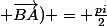 (\vec{BC} ; \vec{BA}) = \frac{pi}{2}