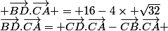 \vec{BD}.\vec{CA}= \vec{CD}.\vec{CA}-\vec{CB}.\vec{CA} & \vec{BD}.\vec{CA} = 16-4\times \sqrt{32}& \vec{BD}.\vec{CA} = 16-16\sqrt{2}