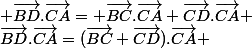\vec{BD}.\vec{CA}=(\vec{BC}+\vec{CD}).\vec{CA} & \vec{BD}.\vec{CA}= \vec{BC}.\vec{CA}+\vec{CD}.\vec{CA} & \vec{BD}.\vec{CA}= -\vec{CB}.\vec{CA}+\vec{CD}.\vec{CA} & \vec{BD}.\vec{CA}= \vec{CD}.\vec{CA}-\vec{CB}.\vec{CA}