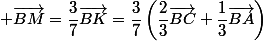  \vec{BM}=\dfrac{3}{7}\vec{BK}=\dfrac{3}{7}\left(\dfrac{2}{3}\vec{BC}+\dfrac{1}{3}\vec{BA}\right)