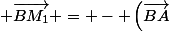 \left(\vec{BA}; \vec{BM_1}\right) = - \left(\vec{BA}; \vec{BM}\right)    [2\pi]
