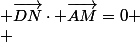  \vec{DN}\cdot \vec{AM}=0
 \\ 