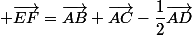  \vec{EF}=\vec{AB}+\vec{AC}-\dfrac{1}{2}\vec{AD}
