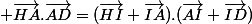  \vec{HA}.\vec{AD}=(\vec{HI}+\vec{IA}).(\vec{AI}+\vec{ID})