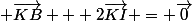  \vec{KB} + 2\vec{KI} = \vec{0}