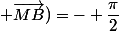 Mes(\vec{MC} ; \vec{MB})=- \dfrac{\pi}{2}