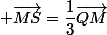  \vec{MS}=\dfrac{1}{3}\vec{QM}