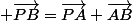  \vec{PB}=\vec{PA}+\vec{AB}