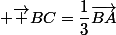  \vec {BC}=\dfrac{1}{3}\vec{BA}
