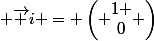  \vec i = \left( \begin{matrix}1 \\0\end{matrix} \right)