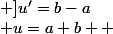  u=a+b } ; ]u^{\prime}=b-a