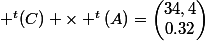  ^t(C) \times ^t(A)=\begin{pmatrix}34,4\\0.32\end{pmatrix}