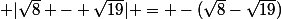  |\sqrt{8} - \sqrt{19}| = -(\sqrt{8}-\sqrt{19})