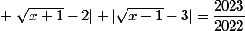  |\sqrt{x+1}-2|+|\sqrt{x+1}-3|=\dfrac{2023}{2022}