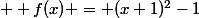   f(x) = (x+1)^2-1