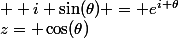 z= \cos(\theta)&nbsp;&nbsp;+ i \sin(\theta) = e^{i \theta}