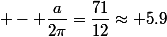  - \dfrac{a}{2\pi}=\dfrac{71}{12}\approx 5.9