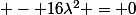 (3\lambda+1)&sup2; - 16\lambda^2 = 0