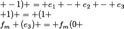 f_m (e_3) = f_m(0 ; 0 ; 1) = (1 ; -1 ; -1) = e_1 - e_2 - e_3
