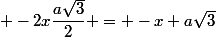  -2x\dfrac{a\sqrt{3}}{2} = -x a\sqrt{3}